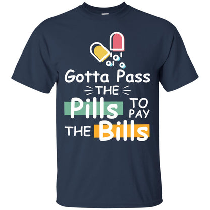 Gotta Pass The Pills To Pay The Bills Shirt Navy