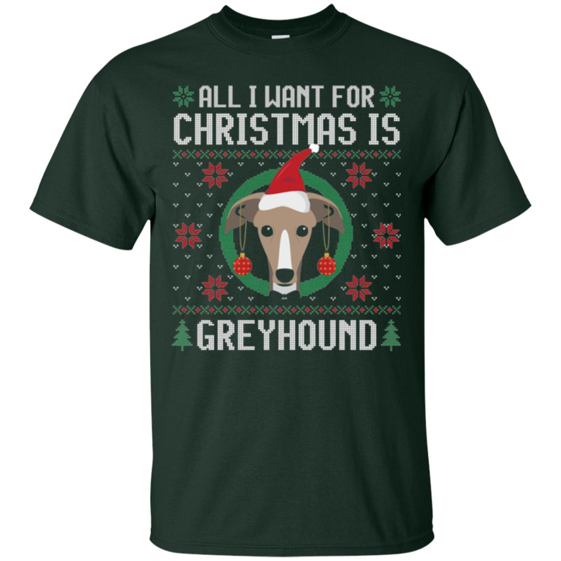 Chirstmas T-shirt All I Want For Christmas Is Greyhound Forest Green