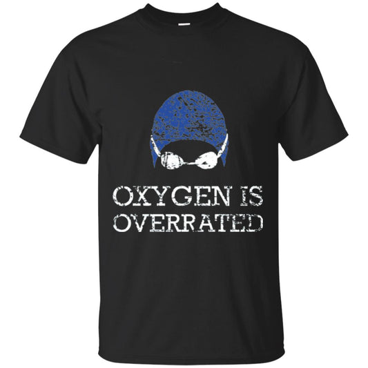 Swimming Lover T-shirt Oxygen Is Overrated Black