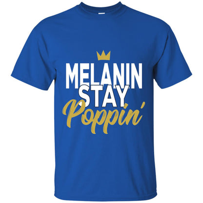 Melanin Stay Poppin Melanin Rich Drippin Melanin T-shirt Royal