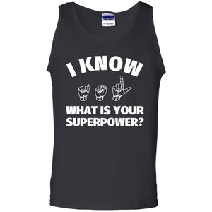 American Sign Language T-shirt I Know What Is Your Supperpower