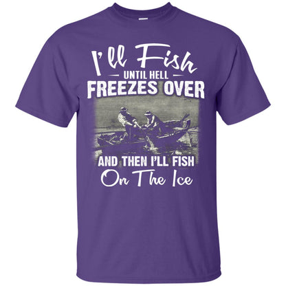 Fishing T-shirt I'll Fish Until Hell Freezes Over And Then Purple