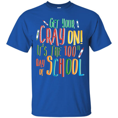 Teacher T-shirt Get Your Cray On It_s The 100th Day Of School Royal
