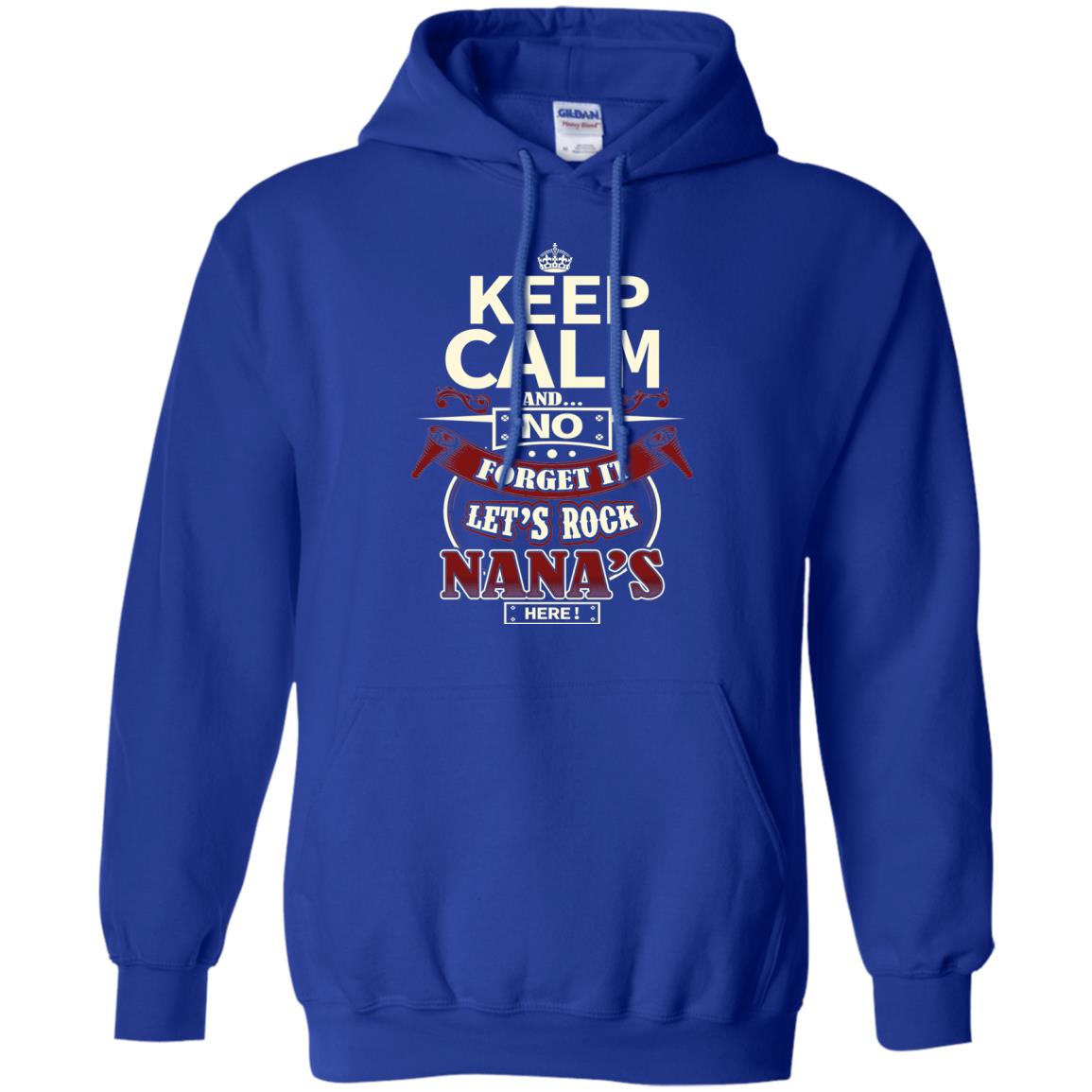 Forget It Let Rock Nana Is Here Nana Shirt Royal