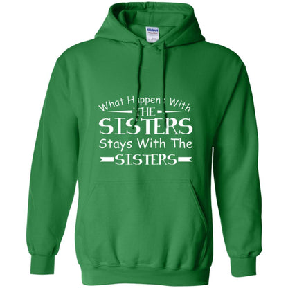 What Happens With Sisters Stays With Sisters Sister Sibling T-shirt Irish Green