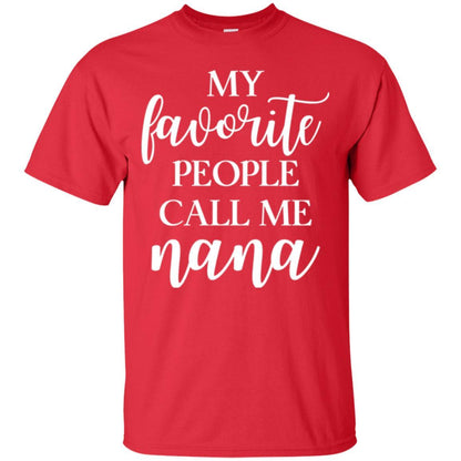 Nana T-shirt My Favorite People Call Me Nana Red
