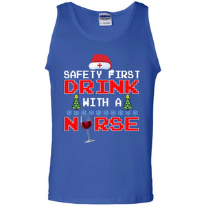Safety First Drink With A Nurse Funny Nursing X-mas Gift ShirtG220 Gildan 100% Cotton Tank Top