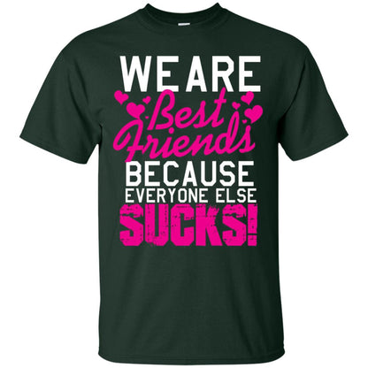 We Are Best Friends Because Everyone Else Sucks T-shirt Forest