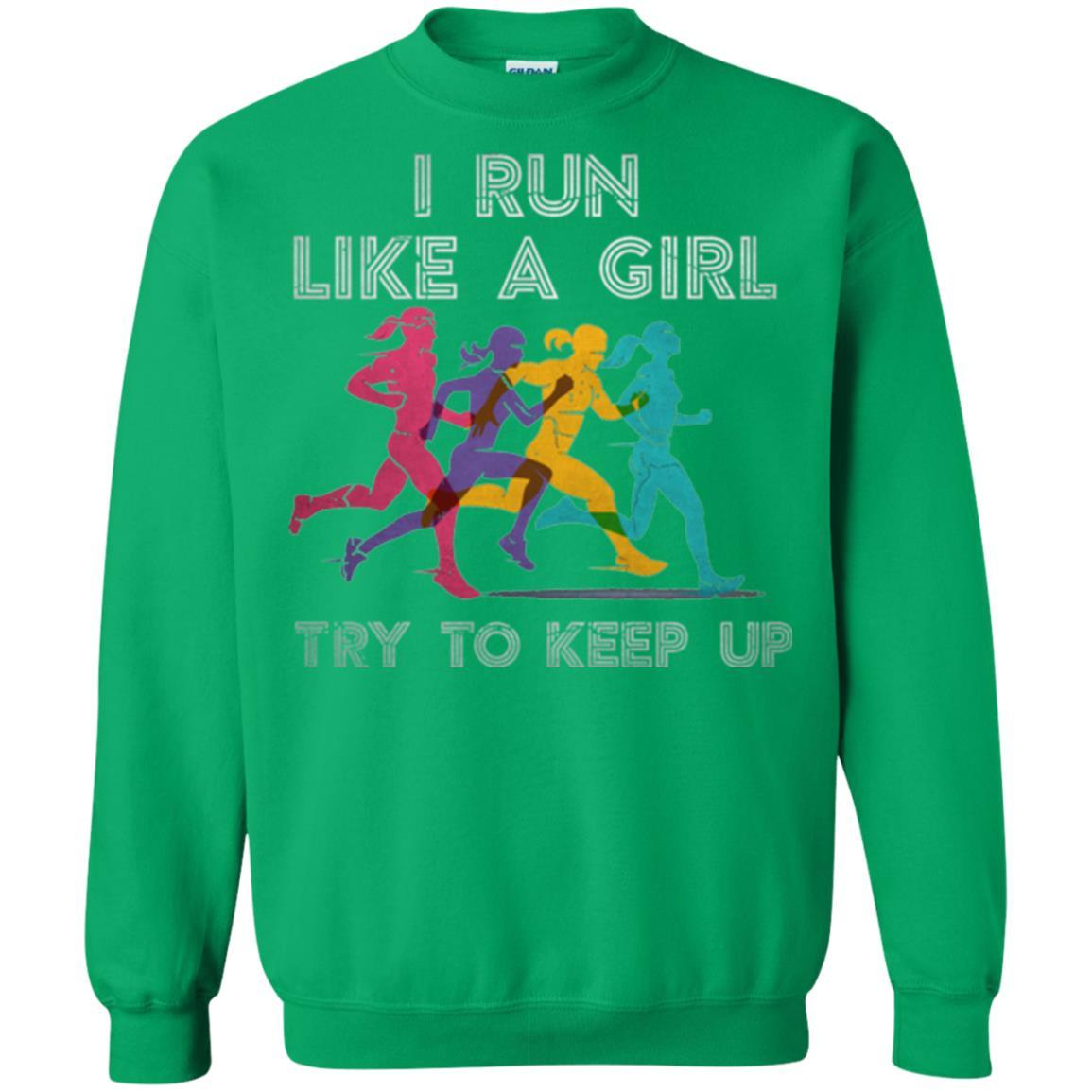 Runner T-shirt I Run Like A Girl Try To Keep Up Irish Green
