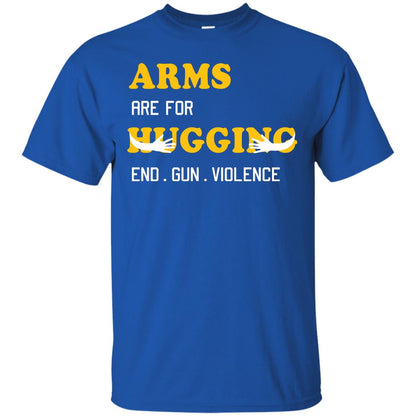 Arms Are For Hugging End Gun Violence Gun Control T-shirt Royal