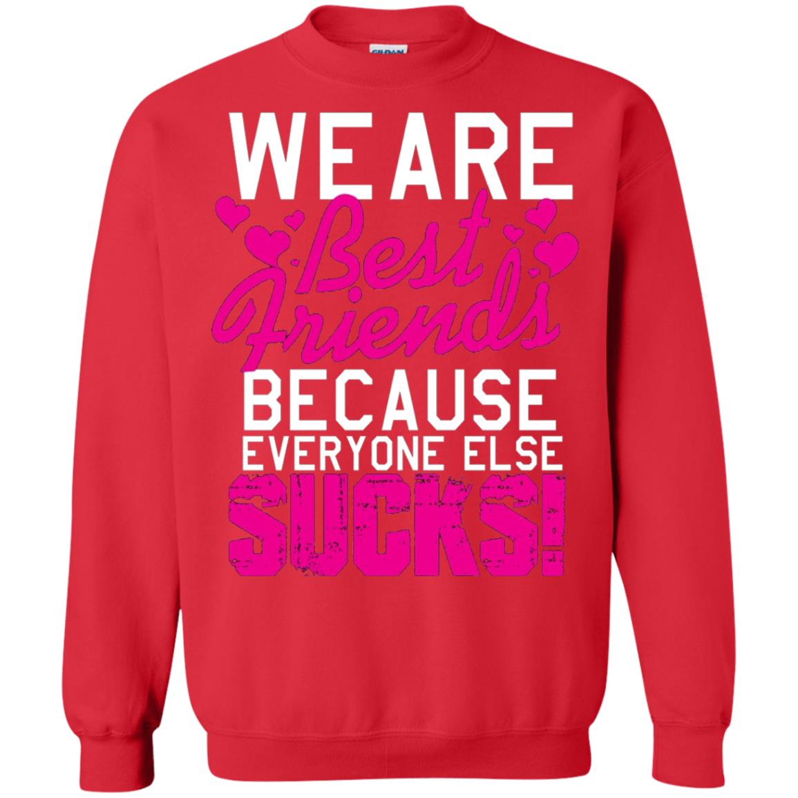 We Are Best Friends Because Everyone Else Sucks T-shirt Red