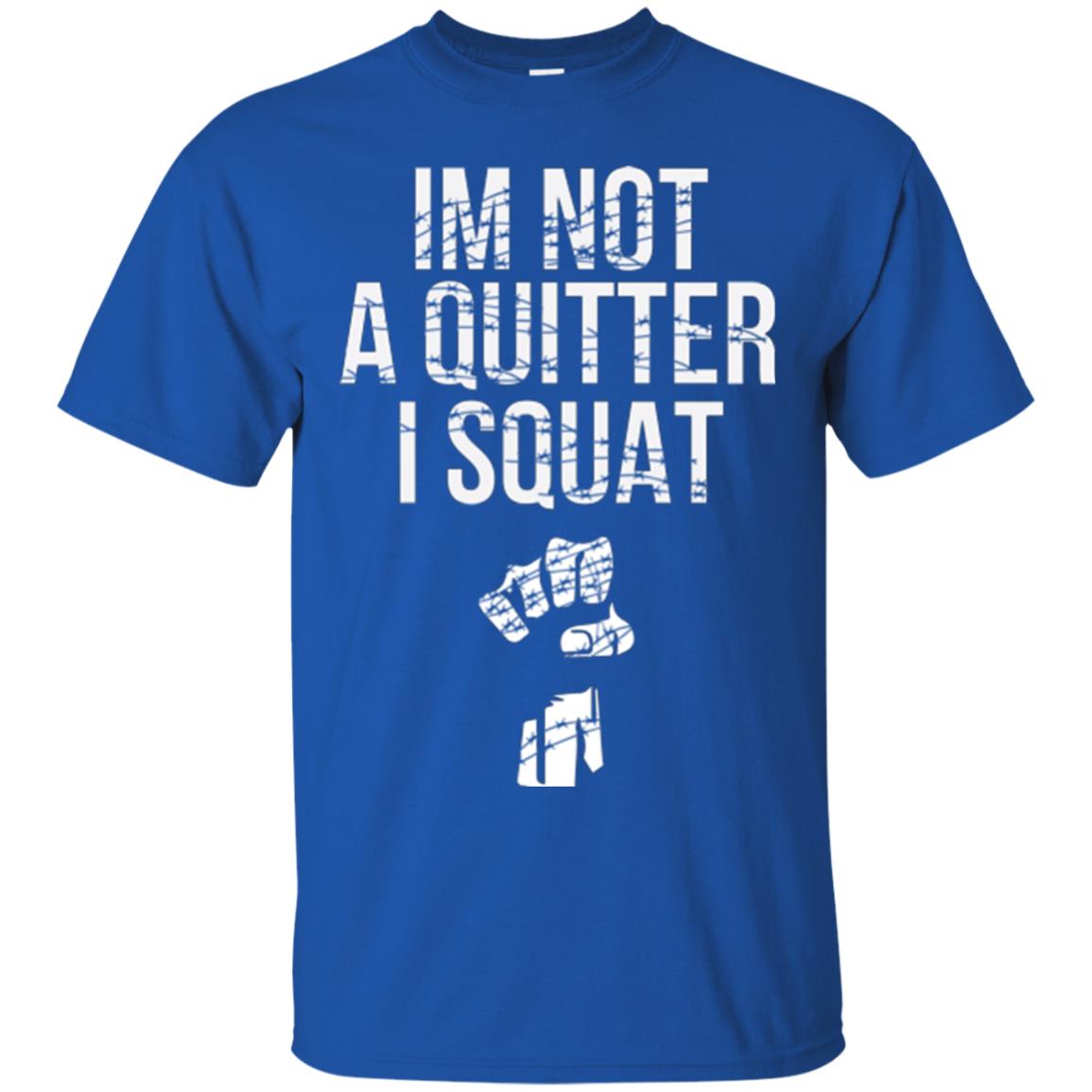I'm Not A Quitter I Squat T-shirt Royal