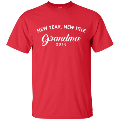 Nana T-shirt New Years New Title Grandma Pregnancy Announcement 2018 Red