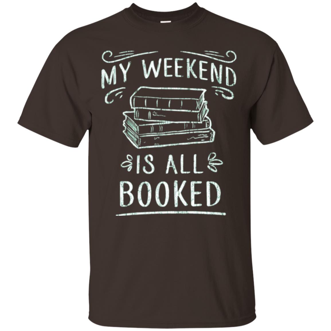 Funny Book Lover Tshirt My Weekend Is All Booked T Shirt Dark Chocolate