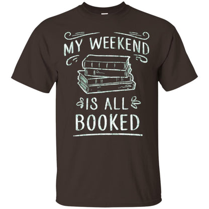 Funny Book Lover Tshirt My Weekend Is All Booked T Shirt Dark Chocolate