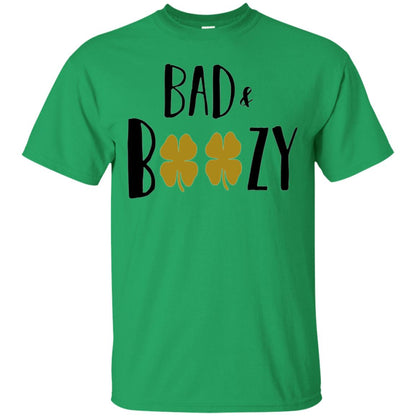 Bad And Boozy Funny Saint Patrick Day Drinking T-shirt Irish Green