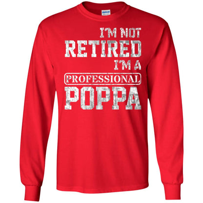 Papa T-shirt I_m Not Retired I_m A Professional Poppa Red