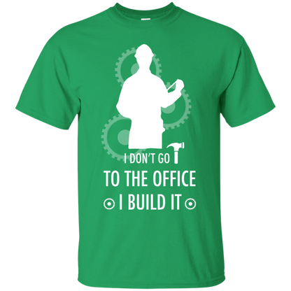 Engineer T-shirt I Don't Go To The Office I Build It Irish Green