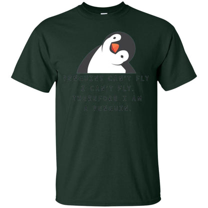 Penguins Lovers T-shirt Penguins Can_t Fly I Can_t Fly Therefore I Am A Penguin Forest Green