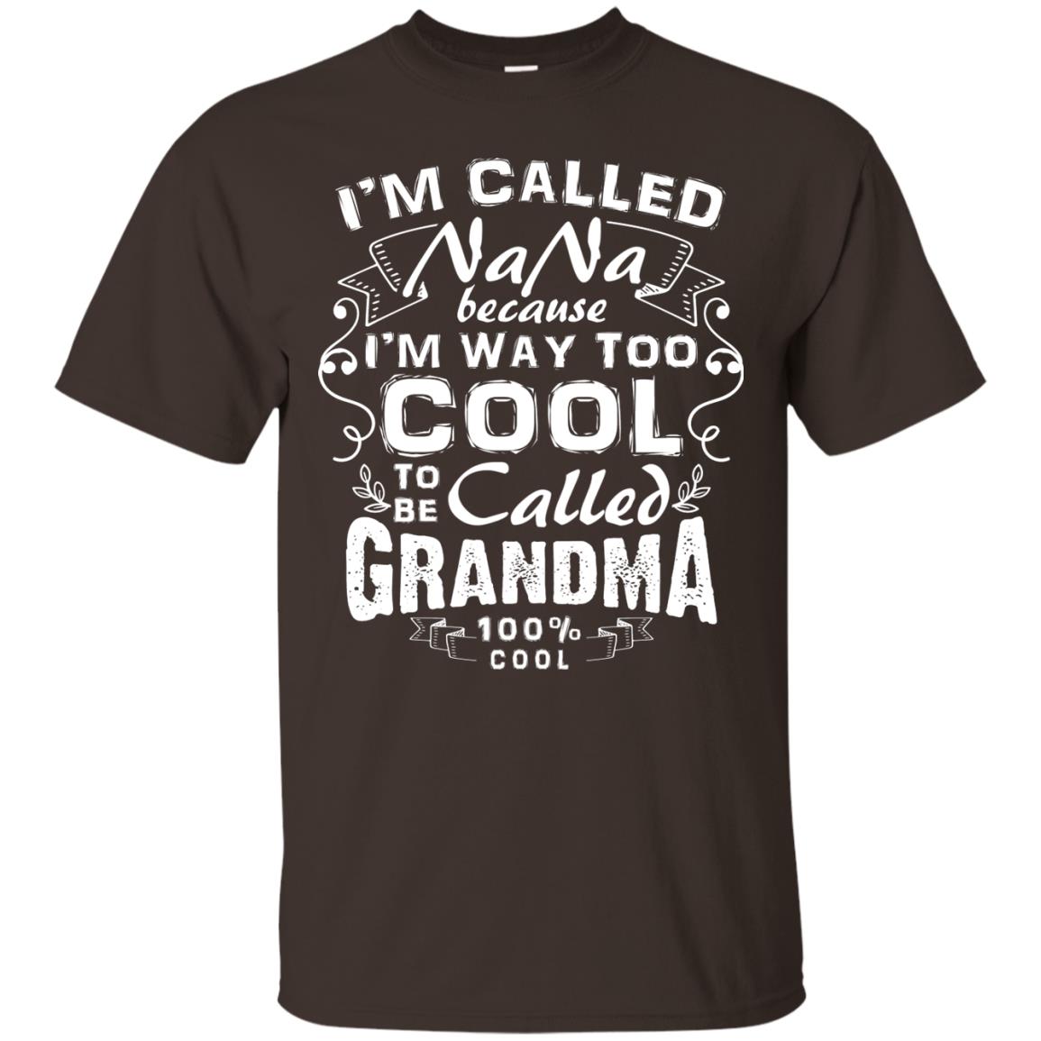 I'm Called Nana Because I'm Way Too Cool To Be Called Grandma Dark Chocolate