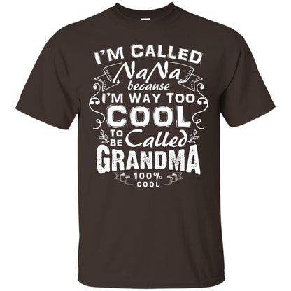 I'm Called Nana Because I'm Way Too Cool To Be Called Grandma Dark Chocolate