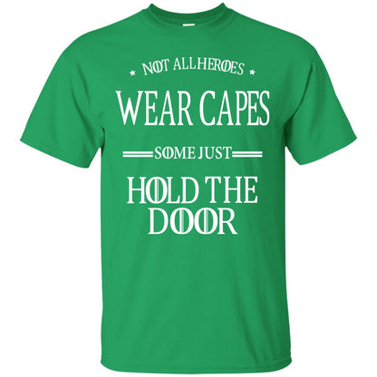 Not All Heroes Wear Capes Some Just Hold The Door Irish Green