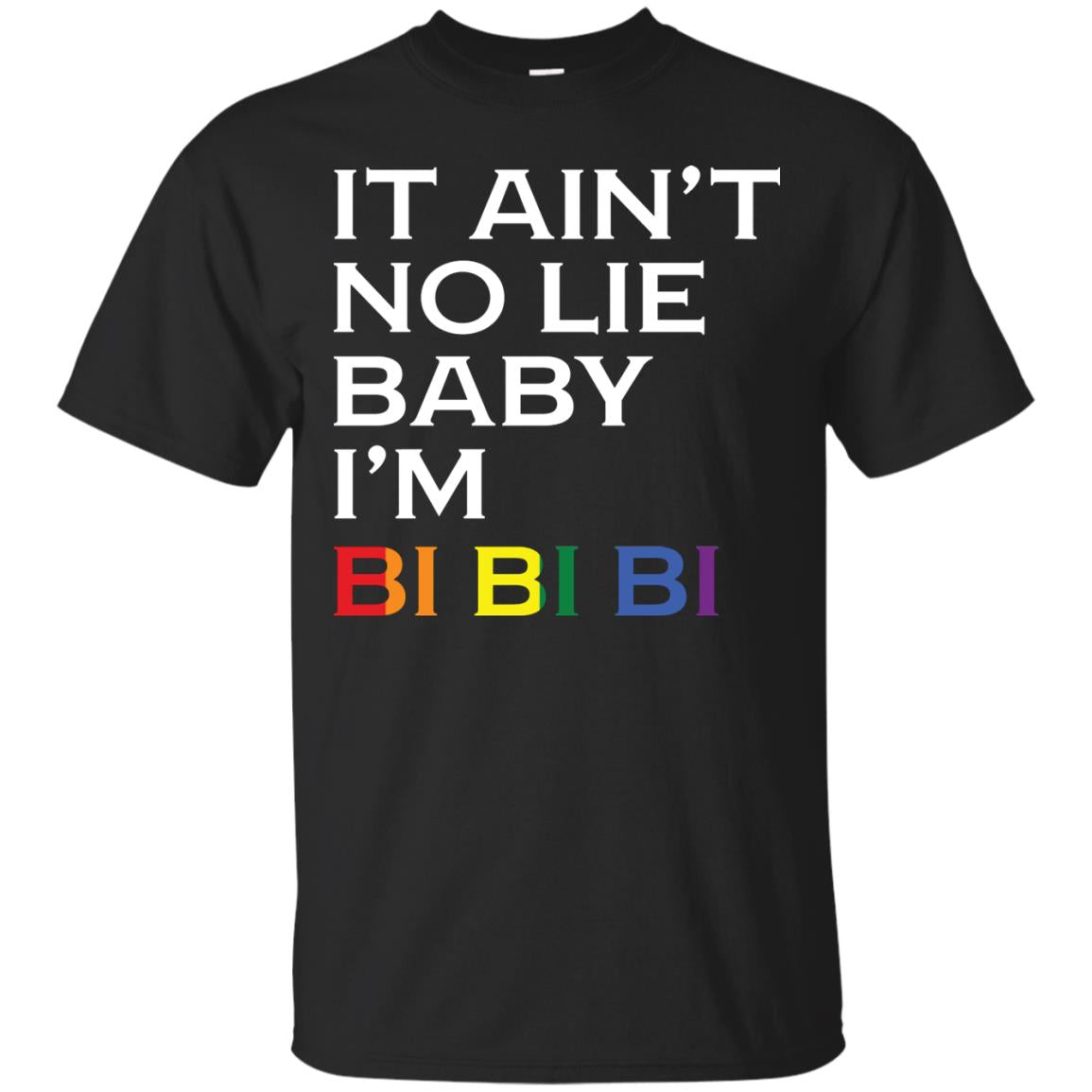 It Ain_t No Lie Baby I_m Bi Bi Bi Lgbt Pride Month 2018 Shirt For Bisexual Black