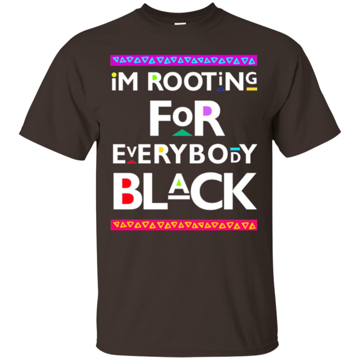 Human Rights T-shirt I_m Rooting For Everybody Black Dark Chocolate