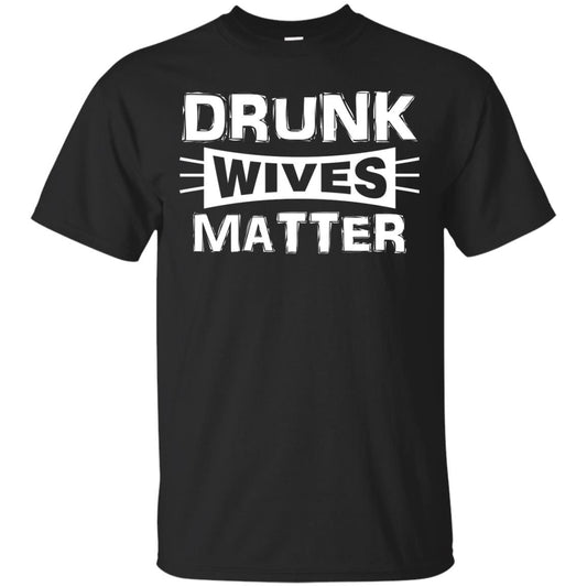 Drunk Wives Matter Wife Shirt Black