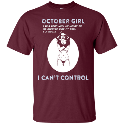 October Girl I Was Born With My Heart T-shirt Maroon