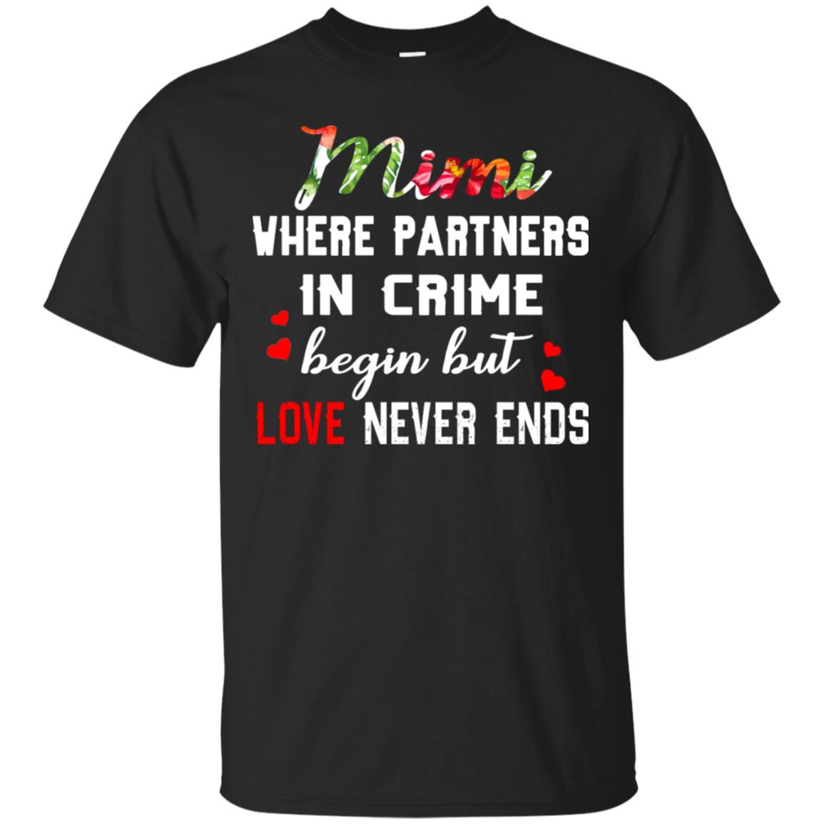 Mimi Where Partners In Crime Begin But Love Never Ends Mimi Grandma Gift Shirt Black