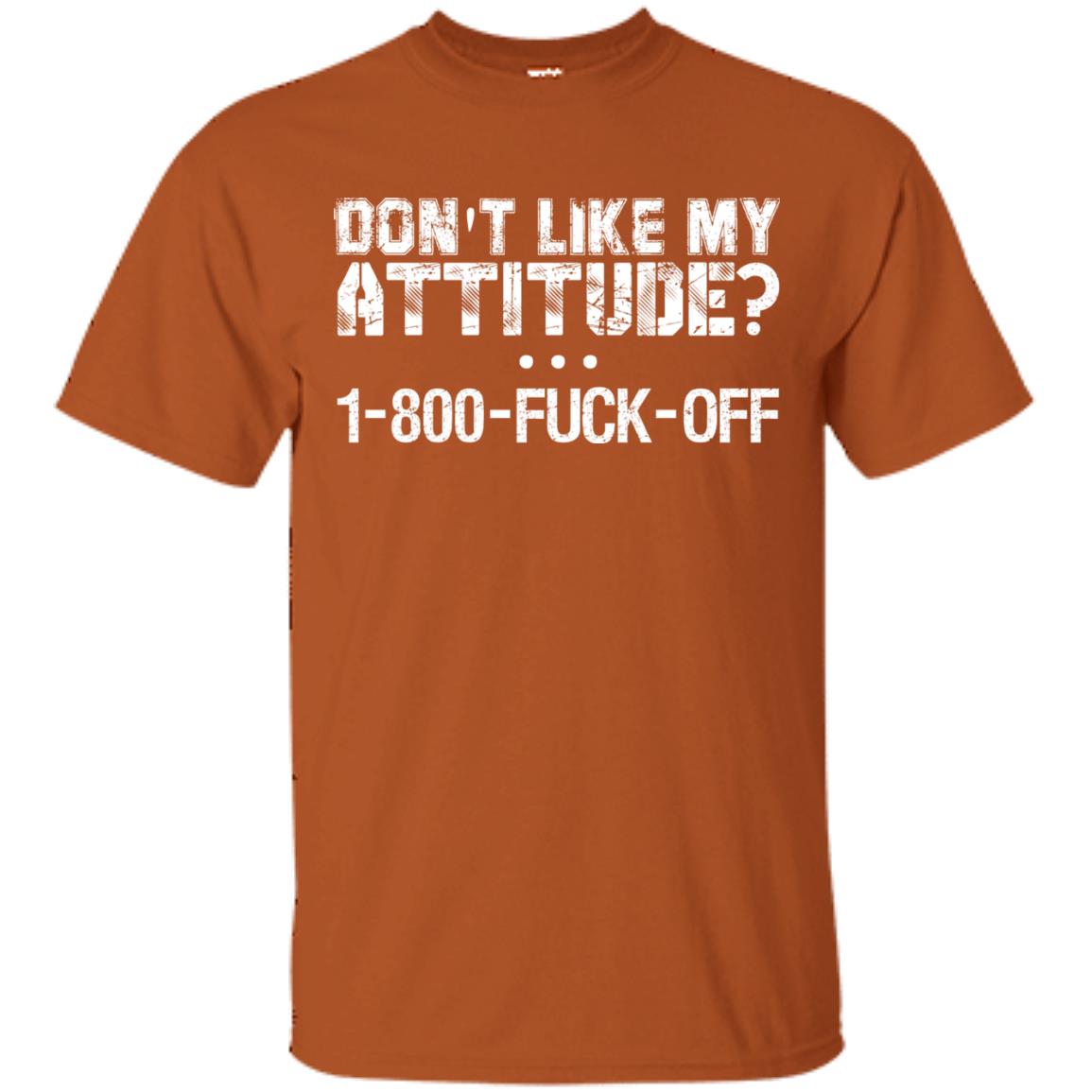 Don't Like My Attitude 1-800 Shirt Texas Orange