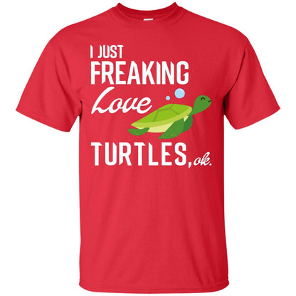 I Just Freaking Love Turtles Ok Shirt For Turtles Lovers Red