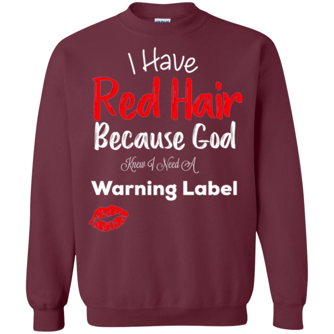 Red Hair T-shirt Because God Knew I Need A Warning Label Maroon