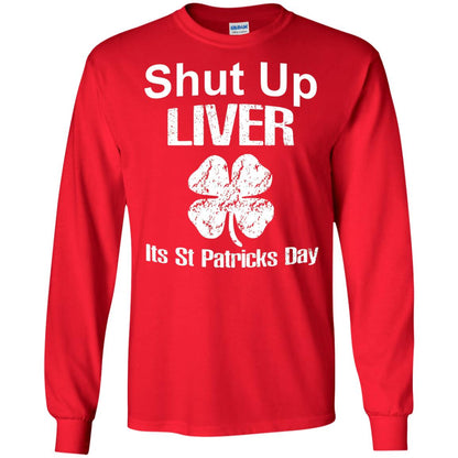 Shut Up Liver Saint Patrick_s Day T-shirt Red