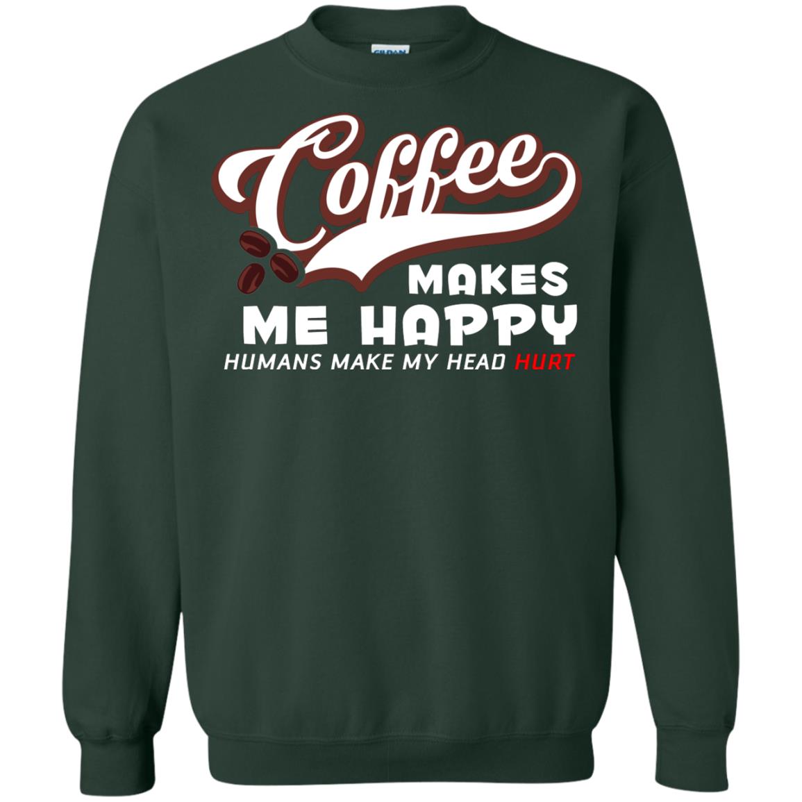 Coffee Makes Me Happy Coffee Lover T-shirt Forest Green