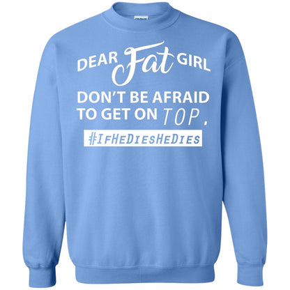 Dear Fat Girl Don_t Be Afraid To Get On Top Best Quote About Fat Girls T-shirt Carolina Blue
