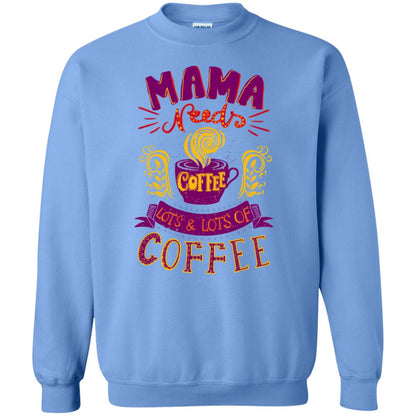 Mama Needs Coffee Lots And Lots Coffee Shirt Carolina Blue