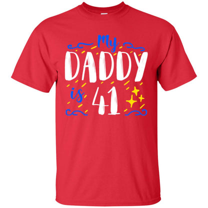 My Daddy Is 41 41st Birthday Daddy Shirt For Sons Or Daughters Red