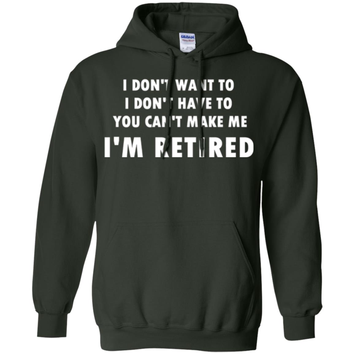 You Can't Make Me I'm Retired Retirement Funny T-shirt Forest Green