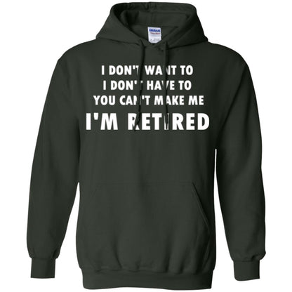 You Can't Make Me I'm Retired Retirement Funny T-shirt Forest Green