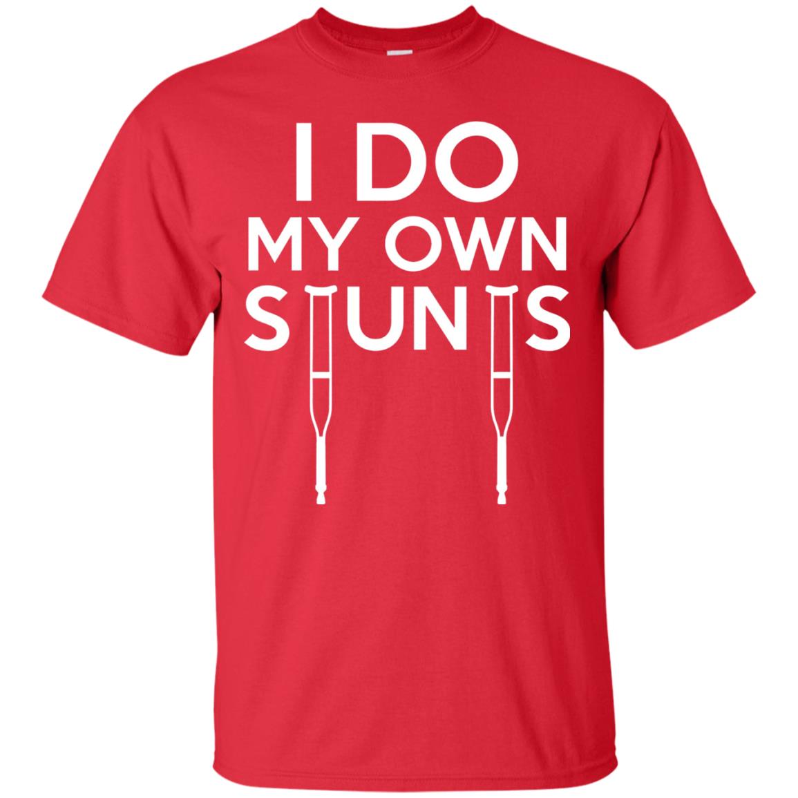 Funny I Do My Own Stunts Broken Leg Get Well Gift T-shirt Red