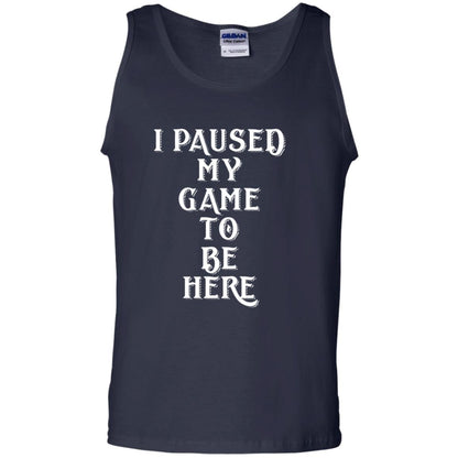 I Paused My Game To Be Here Gamer T-shirt Navy