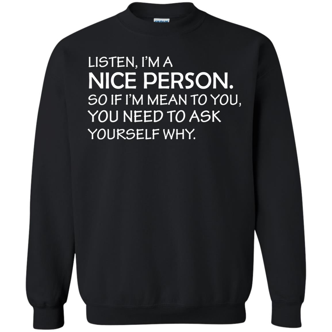 Listen, I’m A Nice Person. So If I’m Mean To You T-shirt Black