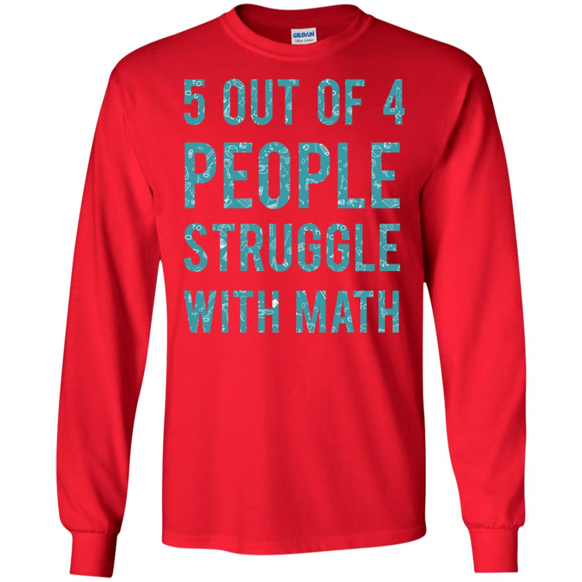 Math T-shirt 5 Out Of 4 People Struggle With Math Red