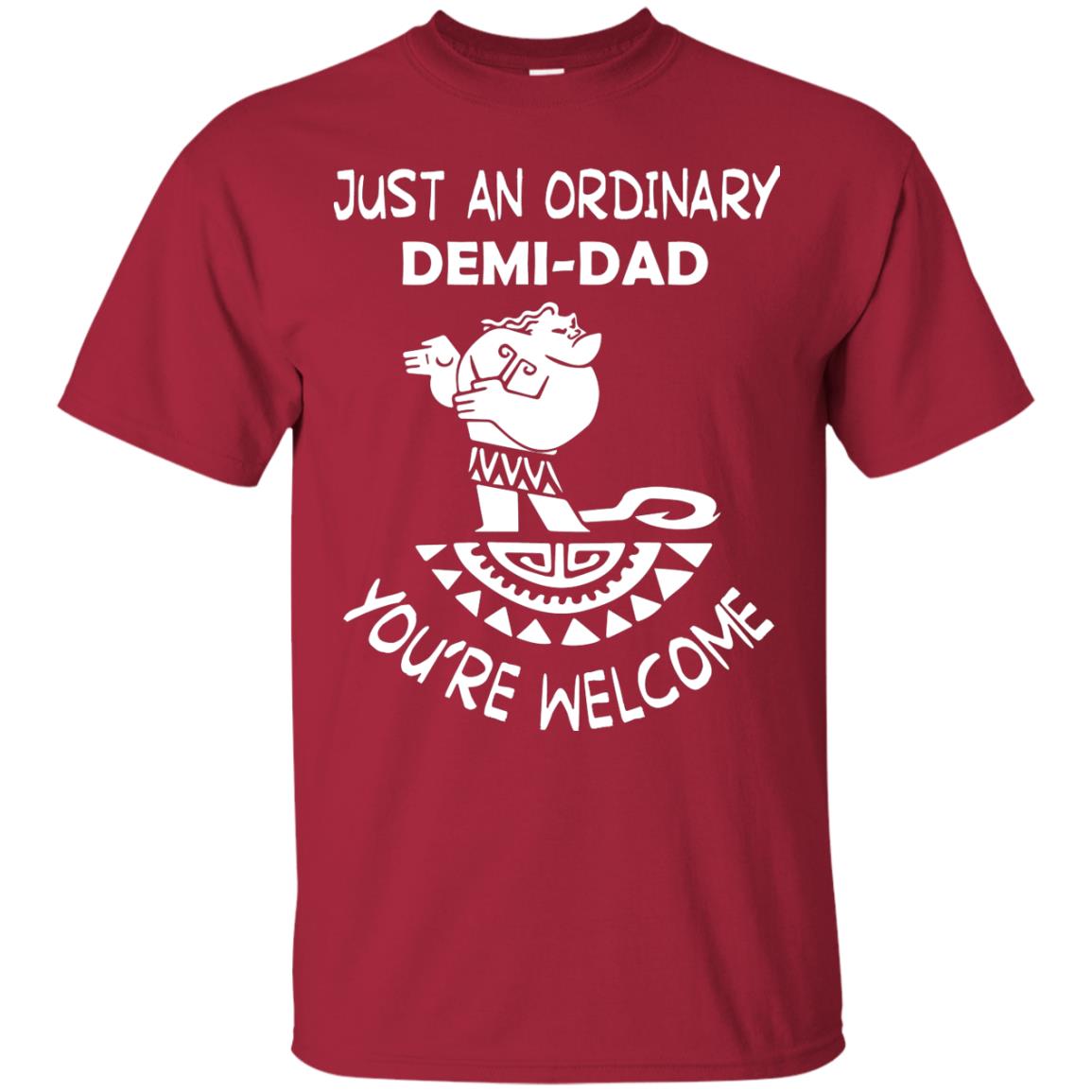 Just An Ordinary Demi Dad You're Welcome Father's Day Shirt Cardinal