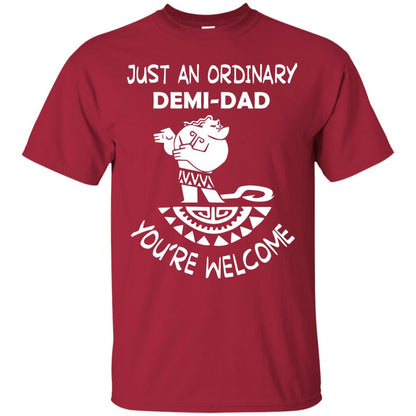 Just An Ordinary Demi Dad You're Welcome Father's Day Shirt Cardinal