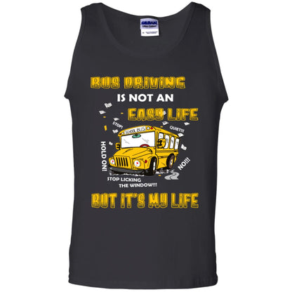 Bus Driving Is Not An Easy Life But Its My Life Shirt Black