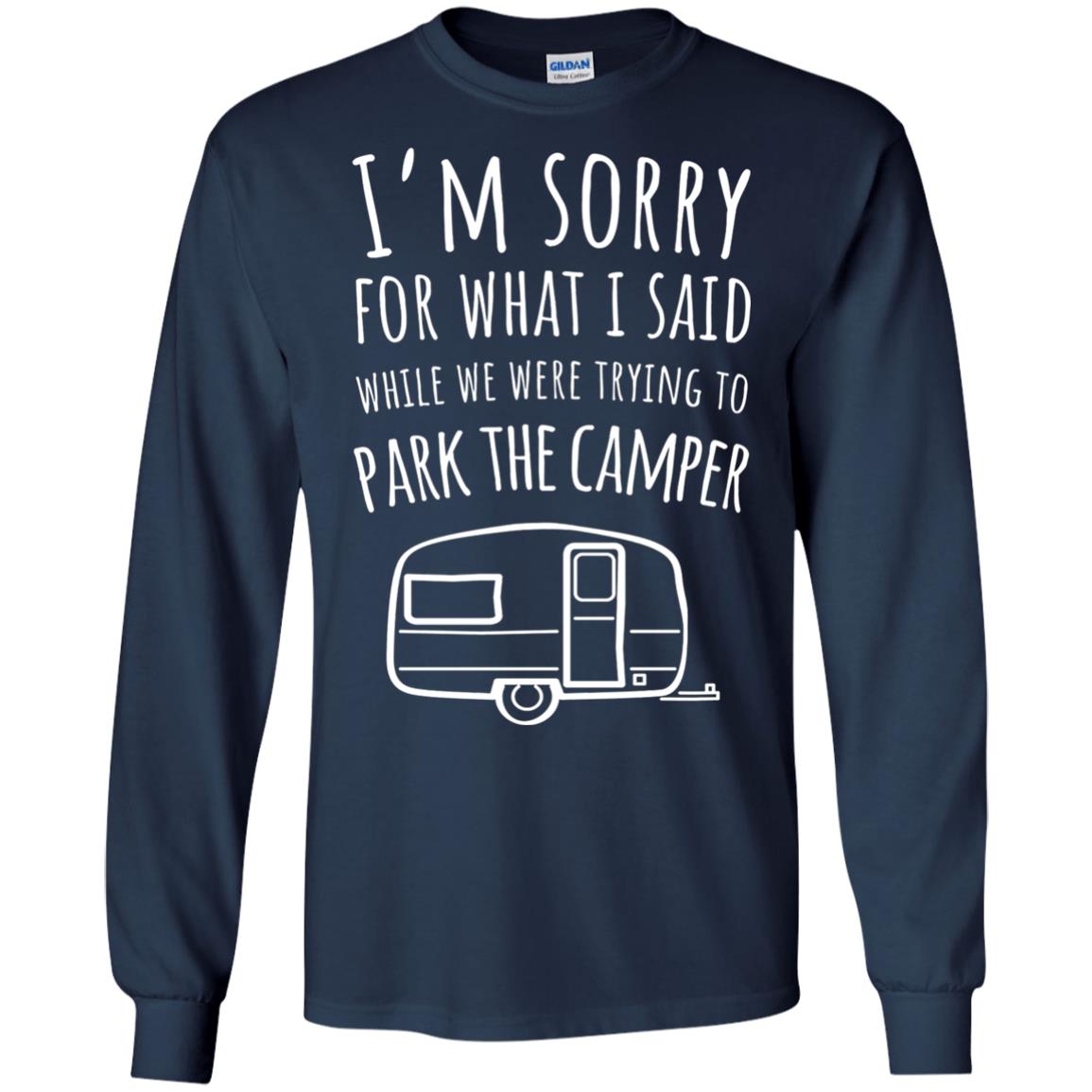 Sorry For What I Said While Parking The Camper Camping Lover T-shirt Navy