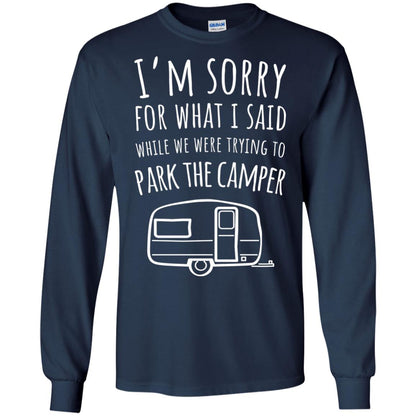Sorry For What I Said While Parking The Camper Camping Lover T-shirt Navy